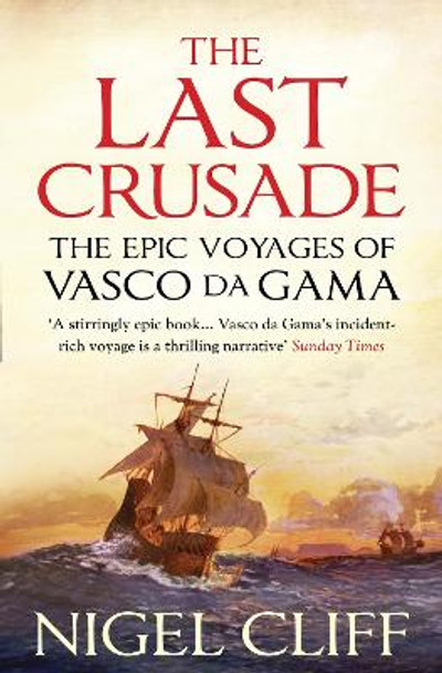 The Last Crusade: The Epic Voyages of Vasco da Gama by Nigel Cliff