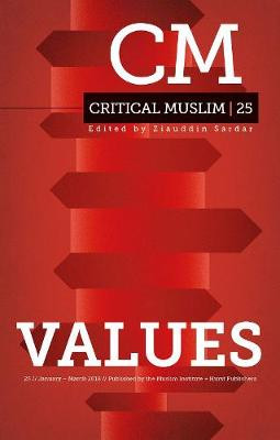Critical Muslim 25: Values by Ziauddin Sardar