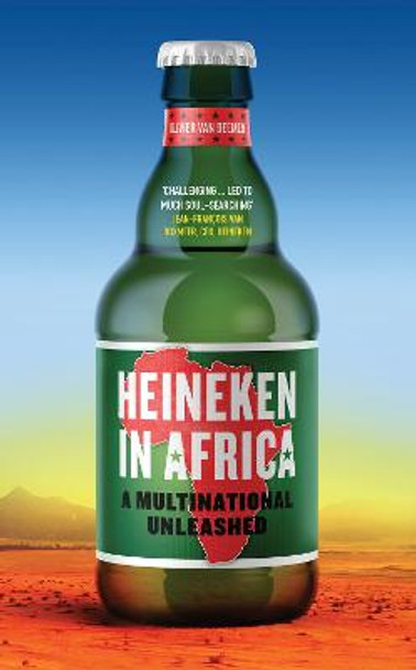 Heineken in Africa: A Multinational Unleashed by Olivier van Beemen