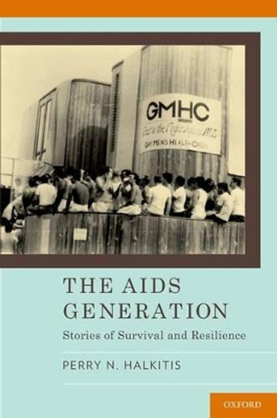 The AIDS Generation: Stories of Survival and Resilience by Perry Halkitis 9780190234331 [USED COPY]