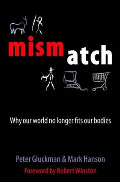 Mismatch: Why Our World No Longer Fits Our Bodies by Peter D. Gluckman 9780192806833 [USED COPY]