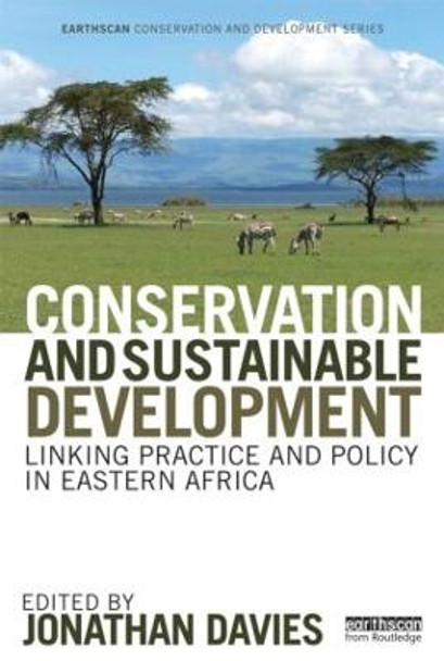 Conservation and Sustainable Development: Linking Practice and Policy in Eastern Africa by Jonathan Davies