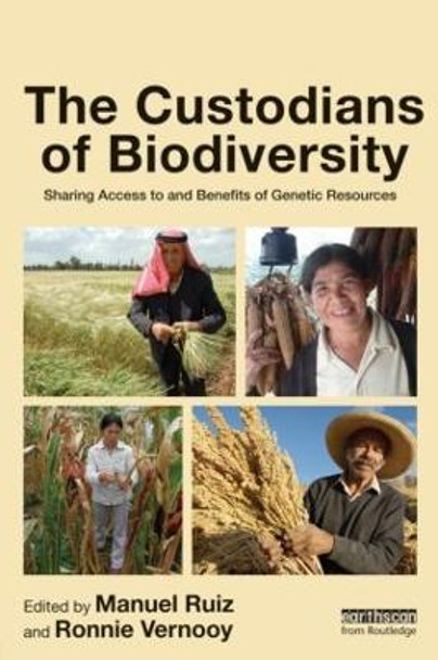 The Custodians of Biodiversity: Sharing Access to and Benefits of Genetic Resources by Manuel Ruiz