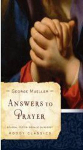 Answers to Prayer by George Mueller 9780802456502 [USED COPY]