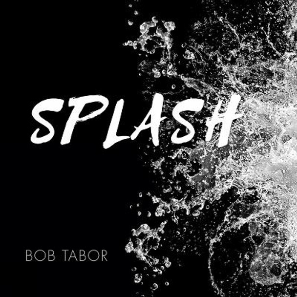 Splash by Bob Tabor