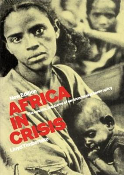 Africa in Crisis: The Causes and Cures of Environmental Bankruptcy by Lloyd Timberlake