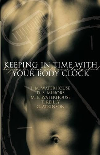 Keeping in Time With Your Body Clock by J. M. Waterhouse 9780198510741 [USED COPY]