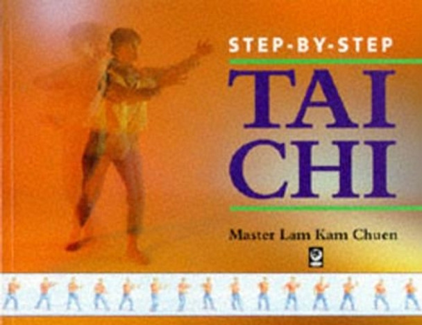 Step-by-step Tai Chi by Kam Chuen Lam 9781856750660 [USED COPY]