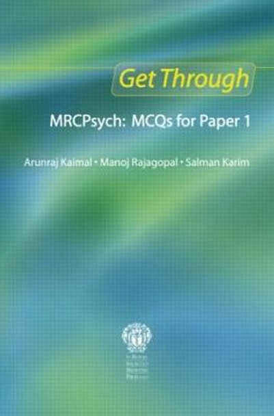 Get Through MRCPsych: MCQs for Paper 1 by Arunraj Kaimal