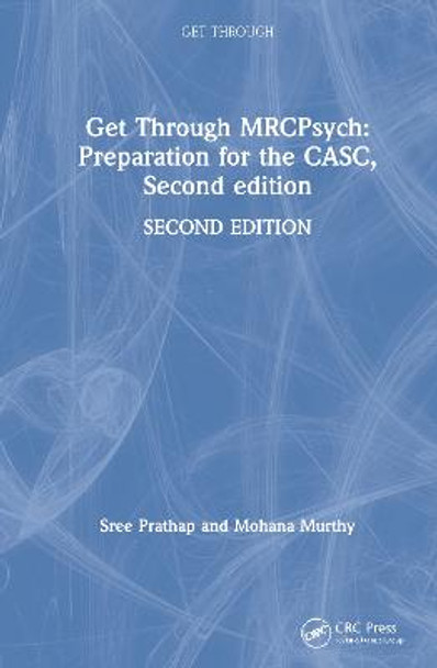 Get Through MRCPsych: Preparation for the CASC, Second edition by Sree Prathap