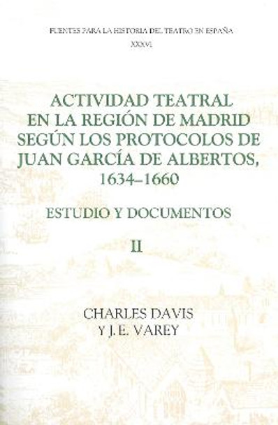 Actividad teatral en la region de Madrid segun l - Estudio y documentos : Documents 250-422, appendices etc. by Charles Davis