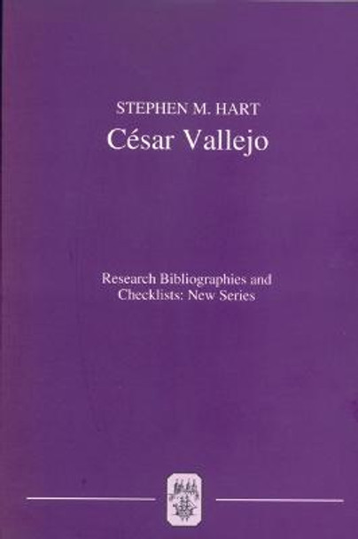 Cesar Vallejo - A Critical Bibliography of Research by Stephen M. Hart