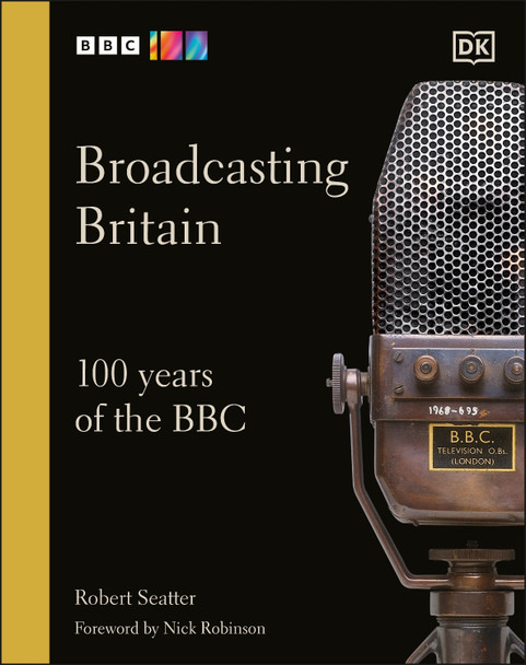 Broadcasting Britain: 100 Years of the BBC by Robert Seatter 9780241567548 [USED COPY]