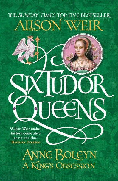Six Tudor Queens: Anne Boleyn, A King's Obsession: Six Tudor Queens 2 Alison Weir 9781472227669