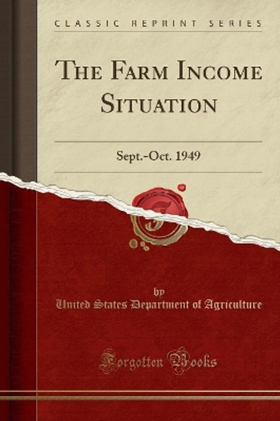 The Farm Income Situation: Sept.-Oct. 1949 (Classic Reprint) by United States Department of Agriculture 9780365780182 [USED COPY]