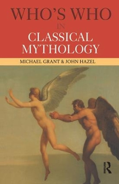 Who's Who in Classical Mythology by Michael Grant 9780415260411 [USED COPY]