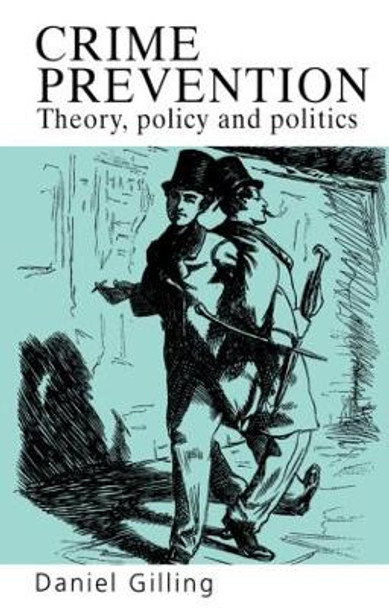 Crime Prevention: Theory, Policy And Practice Daniel Gilling 9781857284911