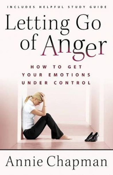 Letting Go of Anger: How to Get Your Emotions Under Control by Annie Chapman 9780736924733 [USED COPY]