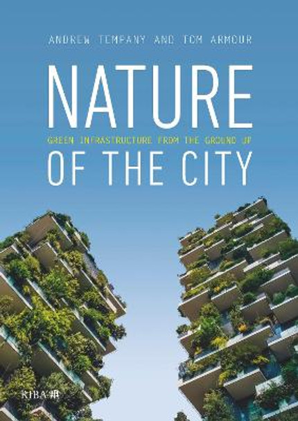 Nature of the City: Green Infrastructure from the Ground Up by Tom Armour