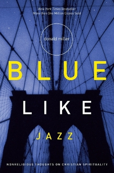 Blue Like Jazz: Nonreligious Thoughts on Christian Spirituality by Donald Miller 9780785263708 [USED COPY]