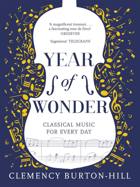 YEAR OF WONDER: Classical Music for Every Day Clemency Burton-Hill 9781472252302