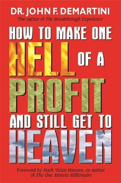 How To Make One Hell Of A Profit And Still Get To Heaven by Dr John F. Demartini 9781788179706 [USED COPY]