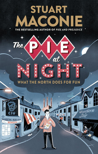 The Pie At Night: In Search of the North at Play by Stuart Maconie 9780091933821 [USED COPY]