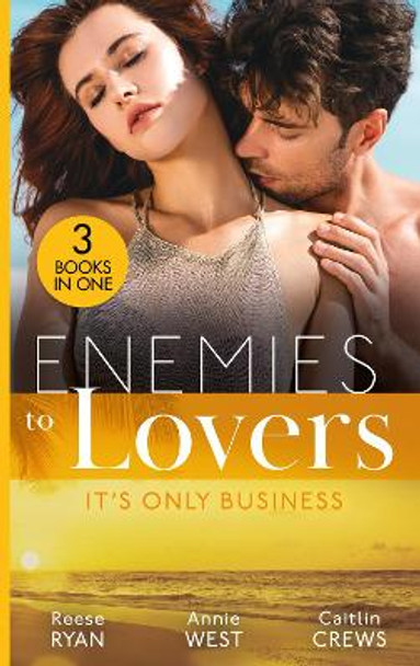 Enemies To Lovers: It's Only Business: Engaging the Enemy (The Bourbon Brothers) / Seducing His Enemy's Daughter / His for Revenge by Reese Ryan 9780263304671 [USED COPY]