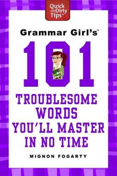 Grammar Girl's 101 Troublesome Words You'll Master in No Time by Mignon Fogarty 9780312573478 [USED COPY]