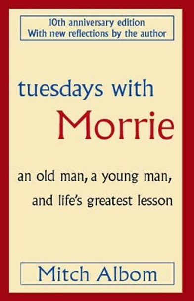 Tuesdays With Morrie: An old man, a young man, and life's greatest lesson by Mitch Albom 9780316028158 [USED COPY]