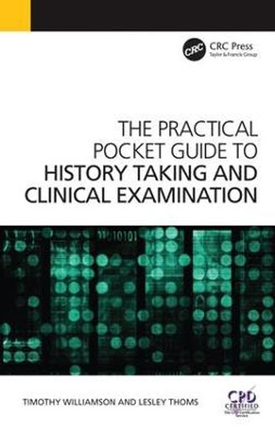 The Practical Pocket Guide to History Taking and Clinical Examination Timothy Williamson 9781908911551