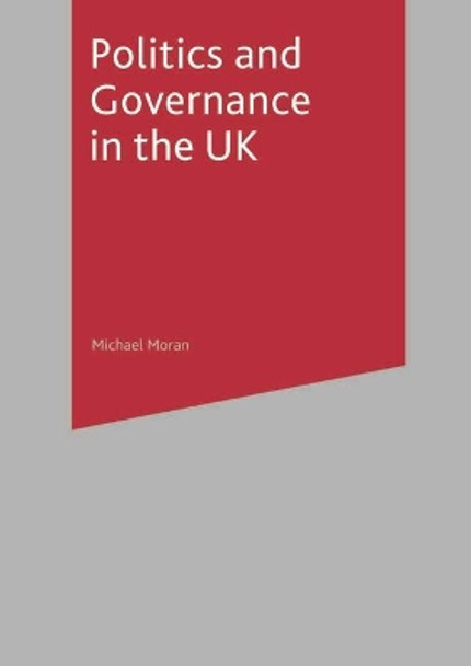 Politics and Governance in the UK by Michael Moran 9780333945124 [USED COPY]