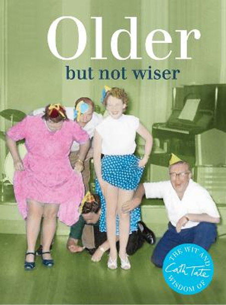 Older: but not wiser by Cath Tate