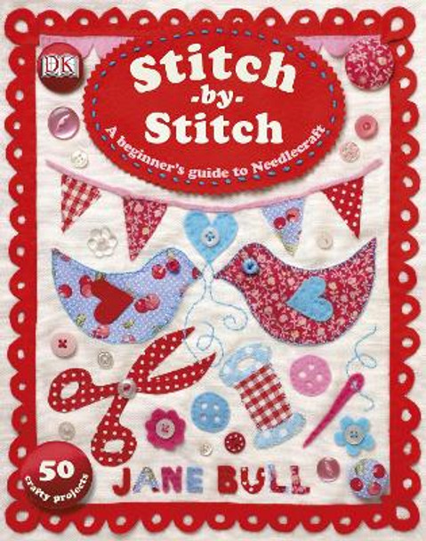 Stitch-by-Stitch: A Stitch-by-Stitch Guide to Sewing and Needlecraft by Jane Bull 9781405391436 [USED COPY]