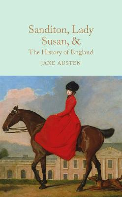 Sanditon, Lady Susan, & The History of England: The Juvenilia and Shorter Works of Jane Austen by Jane Austen