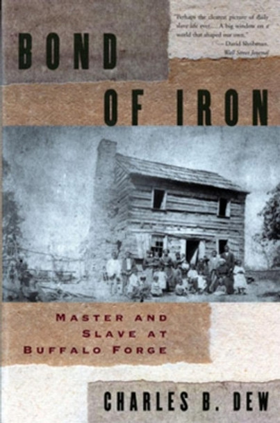 Bond of Iron: Master and Slave at Buffalo Forge by Charles B. Dew 9780393313598 [USED COPY]