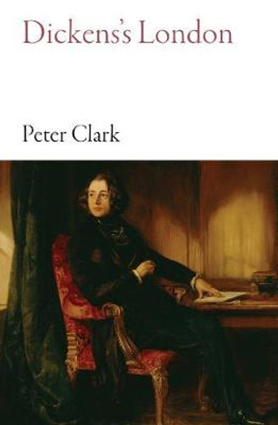 Dickens's London by Peter Clark