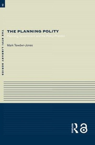 The Planning Polity: Planning, Government and the Policy Process by Mark Tewdwr-Jones 9780415286558 [USED COPY]