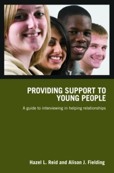 Providing Support to Young People: A Guide to Interviewing in Helping Relationships by Hazel L. Reid 9780415419604 [USED COPY]