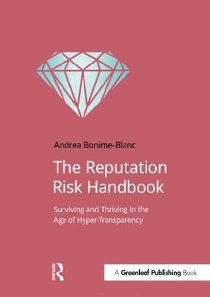 The Reputation Risk Handbook: Surviving and Thriving in the Age of Hyper-Transparency by Andrea Bonime-Blanc