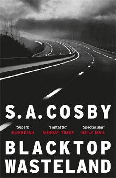 Blacktop Wasteland: the searing crime thriller Lee Child calls 'sensationally good' by S. A. Cosby