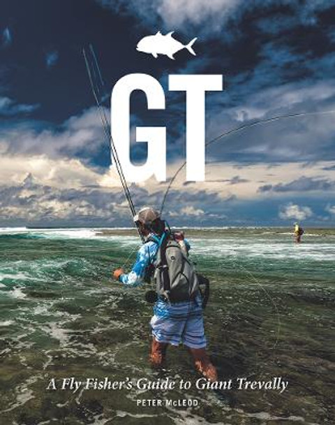 GT - A Flyfisher's Guide to the Trevally Species by Peter McLeod