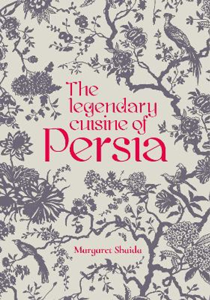 The Legendary Cuisine of Persia by Margaret Shaida