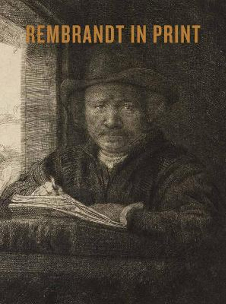 Rembrandt in Print by An Van Camp