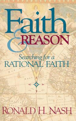 Faith and Reason: Searching for a Rational Faith by Ronald H. Nash 9780310294016
