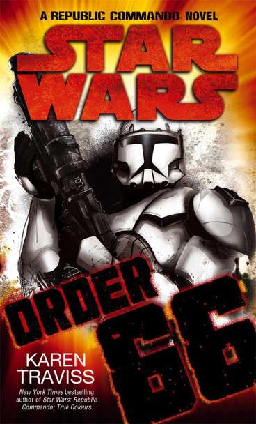 Star Wars: Order 66: A Republic Commando Novel by Karen Traviss 9781841496498