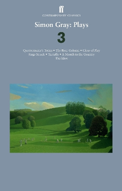 Simon Gray: Plays 3: Quartermaine's Terms; Stage Struck; Close of Play; Rear Column; Month in the Country; Tartuffe by Simon Gray 9780571254880 [USED COPY]