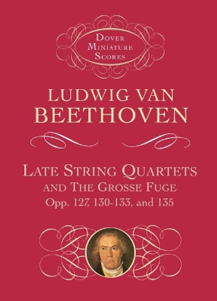 Late String Quartets And Grosse Fuge: Opp. 127, 130-133, 135 by Ludwig van Beethoven 9780486401119 [USED COPY]