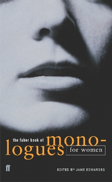 The Faber Book of Monologues: Women by M/s Jane Edwardes 9780571217656 [USED COPY]