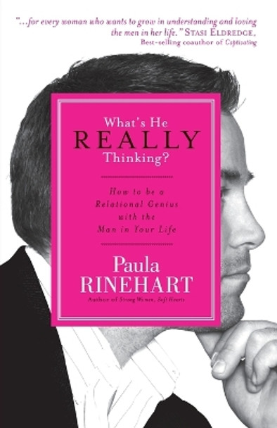 What's He Really Thinking?: How to Be a Relational Genius with the Man in Your Life by Paula Rinehart 9780849918803 [USED COPY]